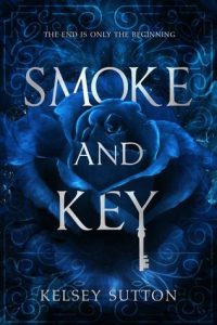 Smoke and Key by Kelsey Sutton | Mysterious and creepy with romance Smoke and Key by Kelsey Sutton | Mysterious and creepy with romance
