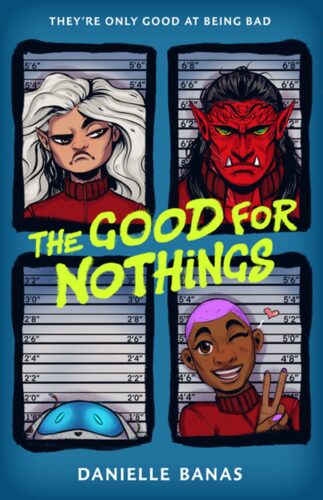 The Good for Nothings by Danielle Banas | Heist, found family, space