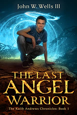 The Last Angel Warrior by John W. Wells III