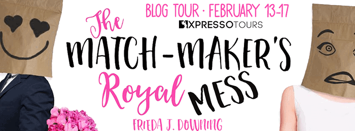 The Matchmaker's Royal Mess by Frieda J. Downing